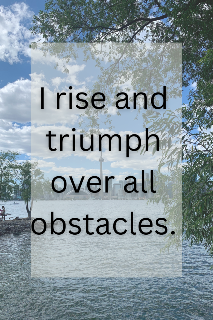 affirmation for self-love that says I rise and triumph over all obstacles.